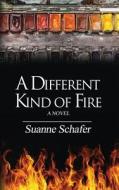 A Different Kind of Fire di Suanne Schafer edito da Primedia E-launch LLC