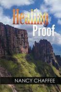 Healing Proof di Nancy Chaffee edito da Book Venture Publishing LLC