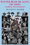 Wanted Dead Or Alive di Scott V. Palmer edito da Cypress Hills Press