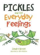 Pickles and the Everyday Feelings di Sandra Booze edito da PAGE PUB