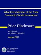 Prior Disclosure - What Every Member Of The Trade Community Should Know (an Informed Compliance Publication) di U.S. Customs and Border Protection edito da Lulu.com