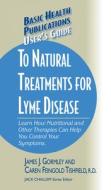User's Guide to Natural Treatments for Lyme Disease di James Gormley, Caren F. Tishfield edito da BASIC HEALTH PUBN INC