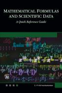 Mathematical Formulas and Scientific Data: A Quick Reference Guide di C. P. Kothandaraman edito da MERCURY LEARNING & INFORMATION
