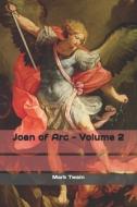 Joan Of Arc - Volume 2 di Mark Twain edito da Independently Published