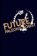 Future Paleontologist: Paleontology Journal Notebook di Eve Emelia edito da LIGHTNING SOURCE INC