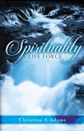 Spirituality di Christine A. Adams edito da Christine A. Adams-Butch
