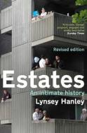 Estates: An Intimate History di Lynsey Hanley edito da GRANTA BOOKS