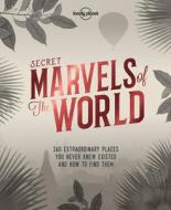 Secret Marvels of the World di Lonely Planet edito da Lonely Planet Global Limited