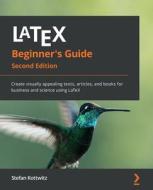 LaTeX Beginner's Guide di Stefan Kottwitz edito da Packt Publishing Limited