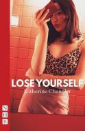 Lose Yourself di Katherine Chandler edito da Nick Hern Books