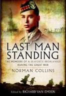 Last Man Standing: The Memoirs, Letters and Photographs of a Teenage Officer di Richard Van Emden edito da Pen & Sword Books Ltd