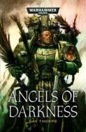 Angels of Darkness di Gav Thorpe, Gavin Thorpe edito da Games Workshop Ltd