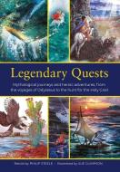 Legendary Quests: Mythological Journeys and Heroic Adventures, from the Voyages of Odysseus to the Hunt for the Holy Gra di Philip Steele edito da ARMADILLO MUSIC