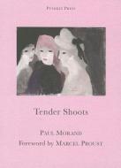 Tender Shoots di Paul Morand edito da Pushkin Press