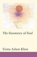 The Geometry Of God di Uzma Aslam Khan edito da Haus Publishing Limited