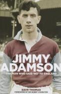 Jimmy Adamson di Dave Thomas edito da Pitch Publishing Ltd