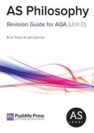 As Philosophy Revision Guide for Aqa (Unit D) di Brian Poxon, Liam Spencer edito da Inducit Learning Ltd