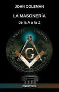 La Masoneria De La A A La Z di John Coleman edito da Omnia Veritas Ltd