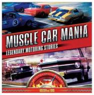 Muscle Car Mania: 100 Legendary Australian Motoring Stories di Luke West, James Cockington edito da ROCKPOOL PUB