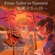 From Sailor to Samurai: The Legend of a Lost Englishman di Jessy Carlisle edito da LIGHTNING SOURCE INC