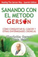 Sanando Con El Metodo Gerson (Healing The Gerson Way) di Charlotte Gerson edito da Dauphin Publications Inc.