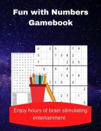 Fun with Numbers Gamebook: A Collection of 20 Number Searches and 60 Easy to Hard Sudoku Puzzles di Royal Wisdom edito da LIGHTNING SOURCE INC