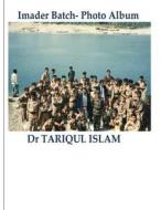 Imader Batch-Photo Album di Dr Tariqul Islam edito da Createspace Independent Publishing Platform