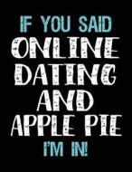 If You Said Online Dating and Apple Pie I'm in: Sketch Books for Kids - 8.5 X 11 di Dartan Creations edito da Createspace Independent Publishing Platform