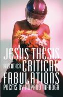 Jesus Thesis And Other Critical Fabulations di Maroga Kopano Maroga edito da African Books Collective