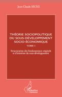 Théorie sociopolitique du sous-développement socio-économique (Tome 1) di Jean-Claude Secke edito da Editions L'Harmattan
