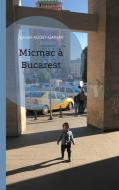 Micmac à Bucarest di Sylvain Audet-Gainar edito da Books on Demand