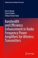 Bandwidth and Efficiency Enhancement in Radio Frequency Power Amplifiers for Wireless Transmitters di Shiban Kishen Koul, Karun Rawat, Patrick Roblin edito da Springer International Publishing
