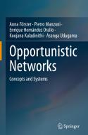 Opportunistic Networks di Anna Forster, Pietro Manzoni, Enrique Hernandez Orallo, Koojana Kuladinithi, Asanga Udugama edito da Springer International Publishing AG