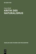Kritik des Naturalismus di Geert Keil edito da De Gruyter