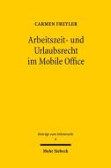 Arbeitszeit- und Urlaubsrecht im Mobile Office di Carmen Freyler edito da Mohr Siebeck GmbH & Co. K