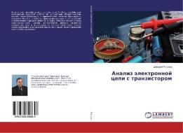 Analiz jelektronnoj cepi s tranzistorom di Dmitrij Rassoha edito da LAP Lambert Academic Publishing
