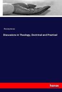 Discussions in Theology, Doctrinal and Practical di Anonymous edito da hansebooks