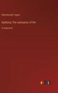 Sadhana; The realisation of life di Rabindranath Tagore edito da Outlook Verlag