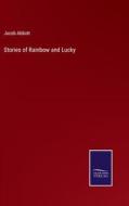 Stories of Rainbow and Lucky di Jacob Abbott edito da Salzwasser-Verlag