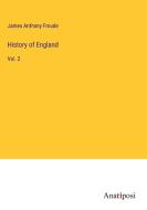 History of England di James Anthony Froude edito da Anatiposi Verlag