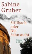 Stillbach oder Die Sehnsucht di Sabine Gruber edito da Beck C. H.