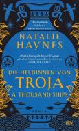 A Thousand Ships - Die Heldinnen von Troja di Natalie Haynes edito da dtv Verlagsgesellschaft