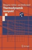 Thermodynamik Kompakt di Bernhard Weigand, Jurgen Kohler, Jens Von Wolfersdorf edito da Springer