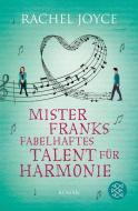 Mister Franks fabelhaftes Talent für Harmonie di Rachel Joyce edito da FISCHER Taschenbuch