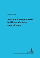 Informationsasymmetrien bei Unternehmensakquisitionen di Brigitte Strasser edito da Lang, Peter GmbH
