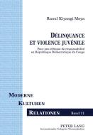 Delinquance Et Violence Juvenile di Raoul Kiyangi Meya edito da Lang, Peter, Gmbh, Internationaler Verlag Der Wissenschaften