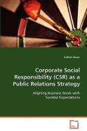 Corporate Social Responsibility (CSR) as a PublicRelations Strategy di Kathrin Bauer edito da VDM Verlag Dr. Müller e.K.