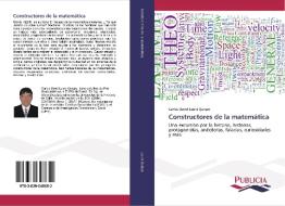 Constructores de la matemática di Carlos David Laura Quispe edito da PUBLICIA