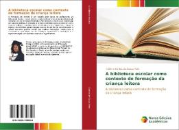 A biblioteca escolar como contexto de formação da criança leitora di Rutilene Santos de Sousa Melo edito da Novas Edições Acadêmicas