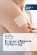 Development of Transdermal Drug Delivery for Anti-Hypertensive Drug di Jaimin Bhatt, Tarosh S. Patel, Jiten C. Patel edito da SPS
